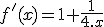 f'(x) = 1 + \frac{1}{4.x}